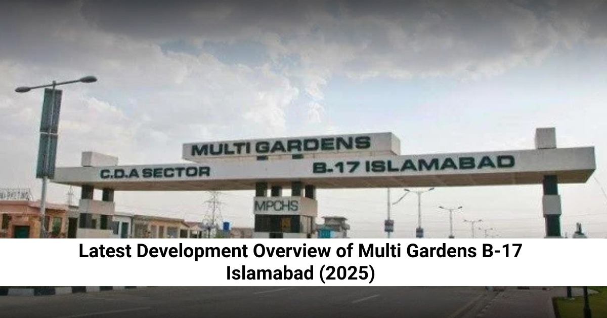 Latest Development Overview of Multi Gardens B-17 Islamabad (2025)