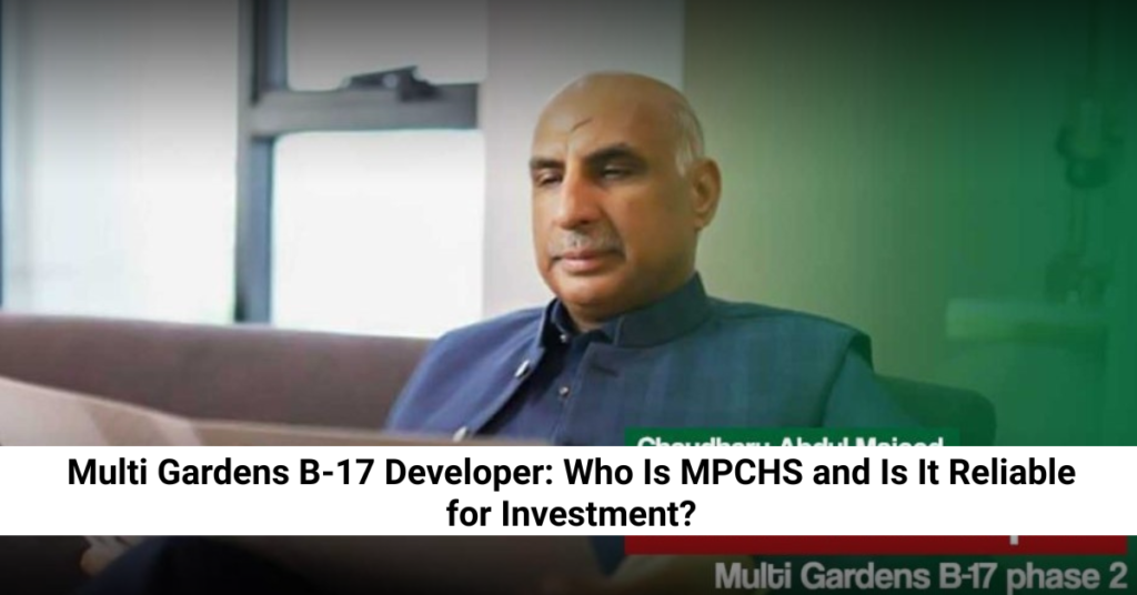 Multi Gardens B-17 Developer: Who Is MPCHS and Is It Reliable for Investment?