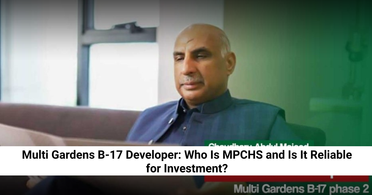 Multi Gardens B-17 Developer: Who Is MPCHS and Is It Reliable for Investment?