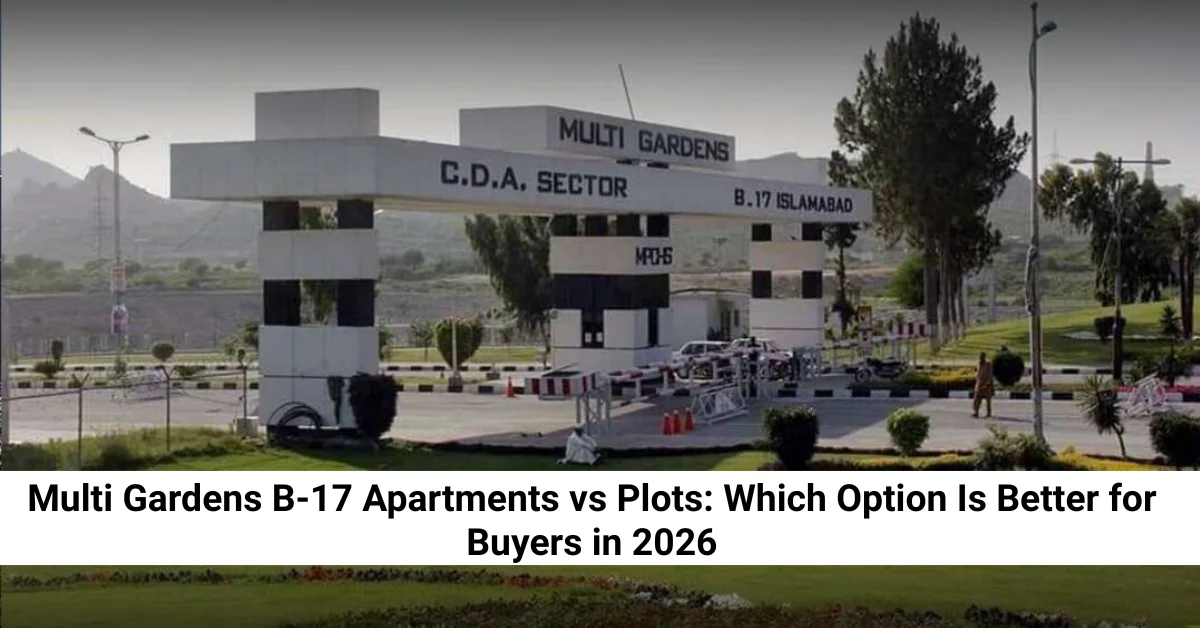 Multi Gardens B-17 Apartments vs Plots: Which Option Is Better for Buyers in 2026 feature